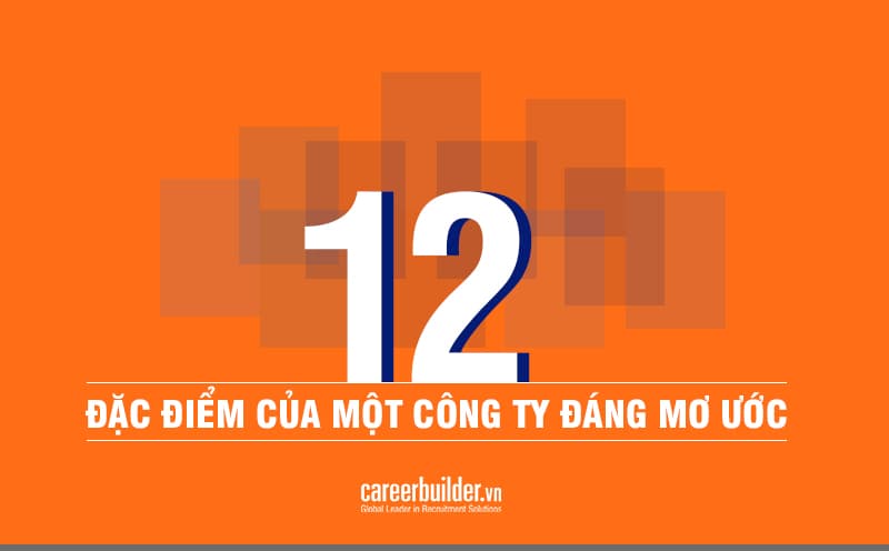 12 Đặc Điểm Của Một Công Ty Đáng Mơ Ước