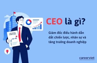 Giám đốc điều hành là gì? Công việc, mức lương và lộ trình của CEO