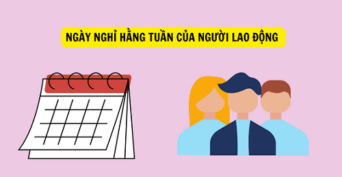 Ngày nghỉ hằng tuần của người lao động và 04 điều cần biết