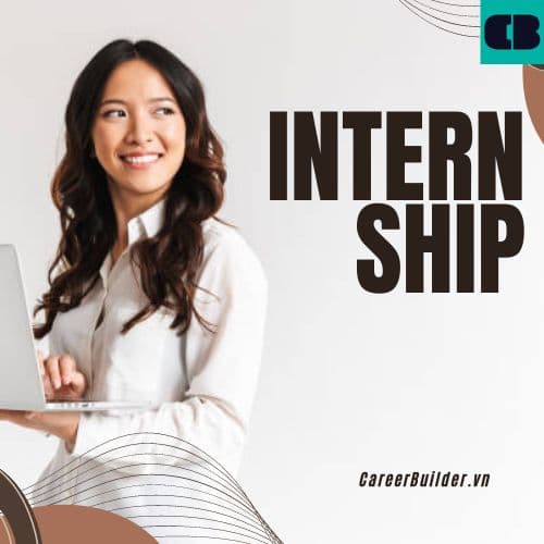 Intern Là Gì? Internship Là Gì? Top 6 Công Việc Intern Dễ Ứng Tuyển