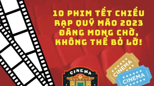 10 phim Tết chiếu rạp Giáp Thìn 2024 đáng mong chờ!