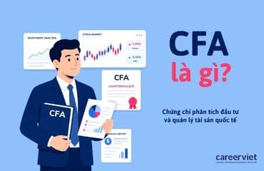 CFA là chứng chỉ gì? Chương trình học, mức lương và cơ hội việc làm