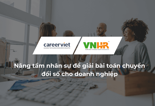 Nâng tầm nhân sự để giải bài toán chuyển đổi số cho doanh nghiệp