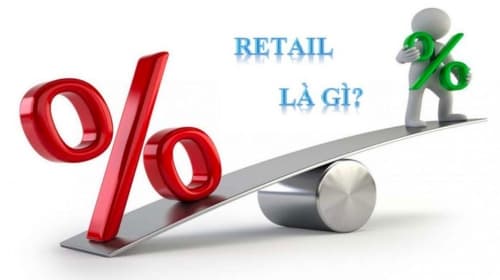 Retail là gì? Tầm quan trọng và một số thuật ngữ liên quan
