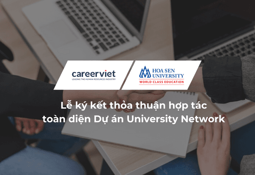 Lễ ký kết hợp tác Dự án University Network giữa CareerViet với Trường Đại học Hoa Sen