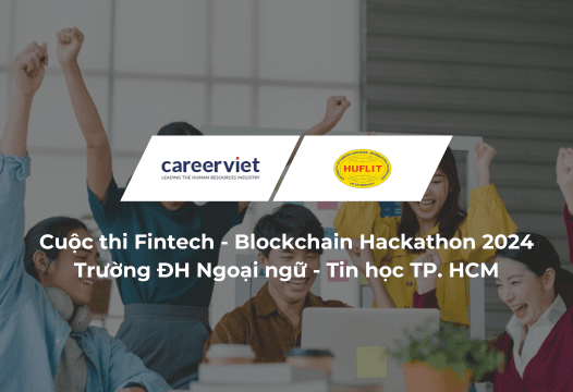 Fintech - Blockchain Hackathon 2024: Nơi ươm mầm cho những ý tưởng đột phá trong lĩnh vực công nghệ tài chính