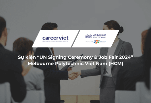 Sự kiện kết hợp ngày hội việc làm 2024 - Lễ ký kết University Network giữa CareerViet và Melbourne Polytechnic Việt Nam