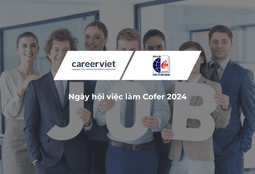 Vô Vàn Cơ Hội Nghề Nghiệp tại Ngày Hội Việc Làm COFER 2024: Học nhanh đi làm ngay