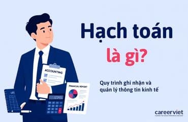 Hạch toán là gì? Đặc điểm, phân loại và mức lương nghề hạch toán