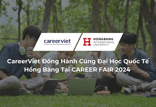 CareerViet Đồng Hành Cùng Đại Học Quốc Tế Hồng Bàng Chuẩn Bị Cho Tương Lai Nghề Nghiệp Của Sinh Viên Tại CAREER FAIR 2024