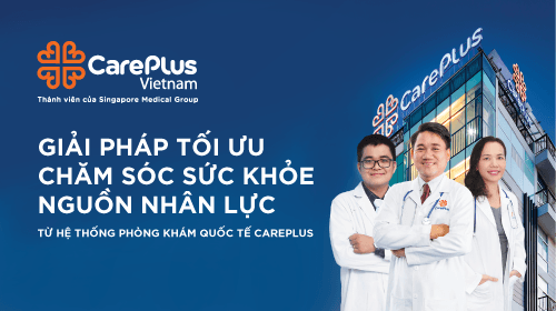 GIẢI PHÁP CHĂM SÓC SỨC KHỎE NGUỒN NHÂN LỰC TỪ HỆ THỐNG PHÒNG KHÁM CAREPLUS