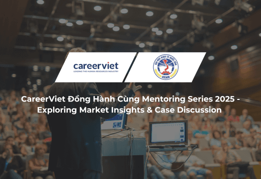 CareerViet Đồng Hành Cùng Mentoring Series 2025 - Exploring Market Insights &amp; Case Discussion