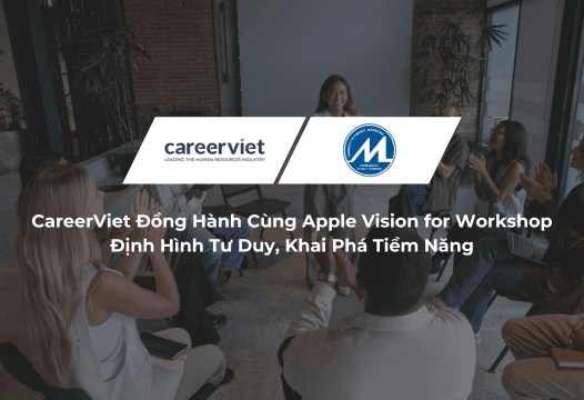 CareerViet Đồng Hành Cùng Apple Vision for Workshop – Định Hình Tư Duy, Khai Phá Tiềm Năng
