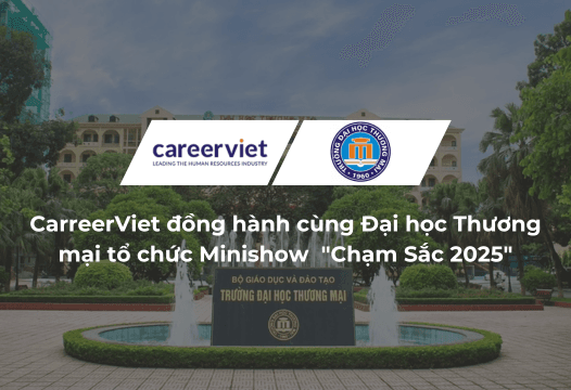 CarreerViet đồng hành cùng Đại học Thương mại tổ chức Minishow Thiện Nguyện "Chạm Sắc 2025"