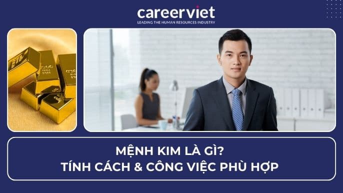Mệnh Kim là gì? Tính cách &amp; công việc phù hợp