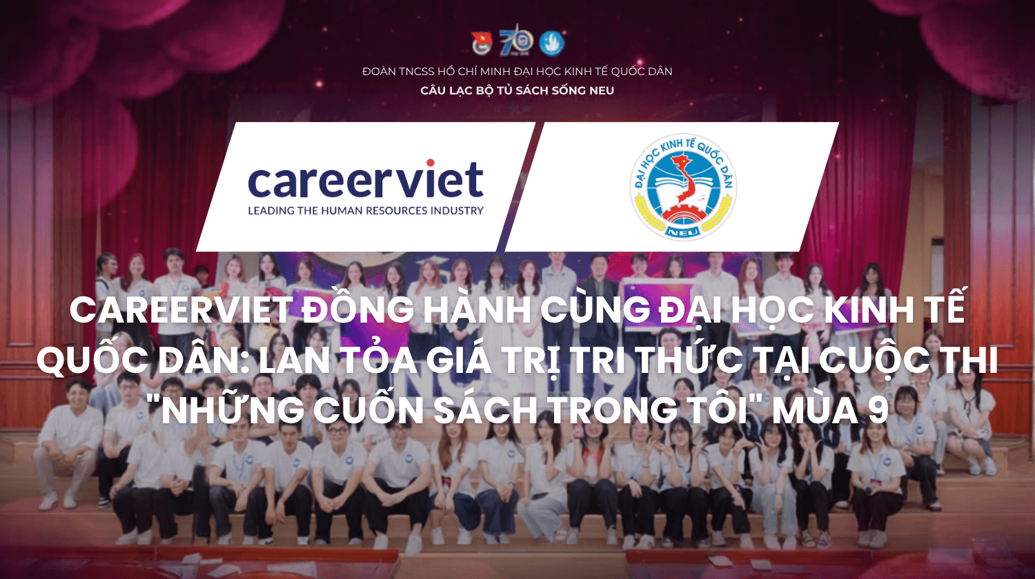 CAREERVIET ĐỒNG HÀNH CÙNG ĐẠI HỌC KINH TẾ QUỐC DÂN: LAN TỎA GIÁ TRỊ TRI THỨC TẠI CUỘC THI "NHỮNG CUỐN SÁCH TRONG TÔI" MÙA 9