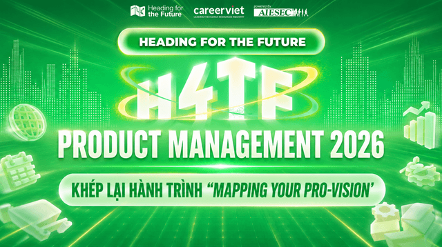 H4TF: PRODUCT MANAGEMENT 2026 - KHÉP LẠI HÀNH TRÌNH "MAPPING YOUR PRO-VISION"