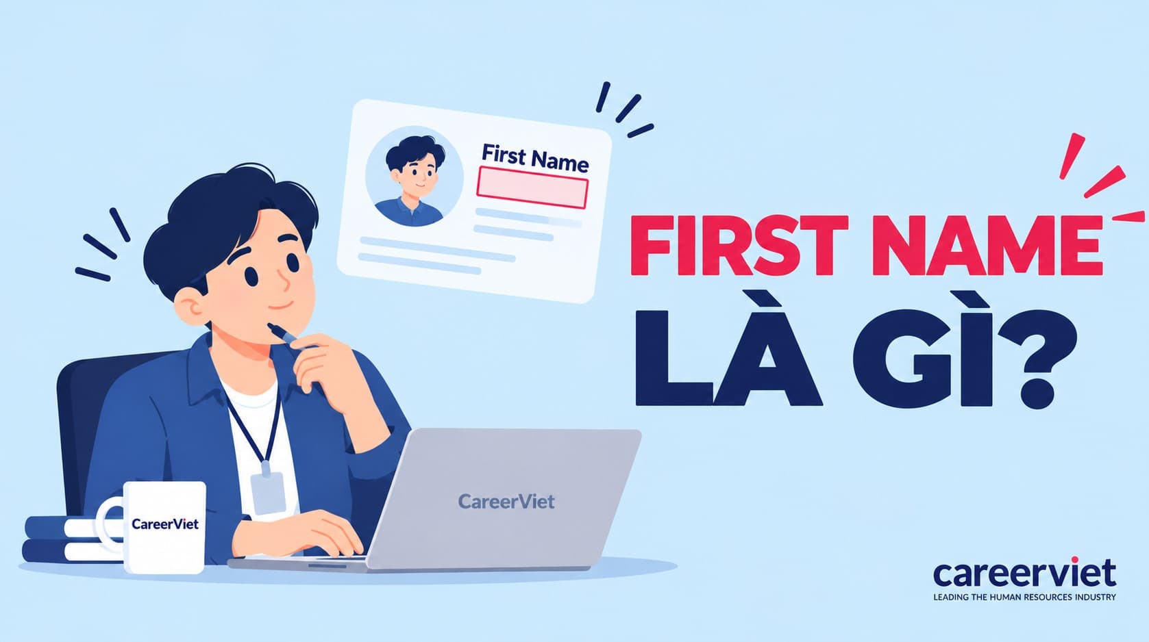 First Name là gì? Cách điền họ và tên trong tiếng Anh chính xác