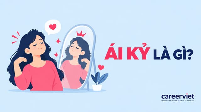 Ái kỷ là gì? Cách nhận biết người ái kỷ và ứng phó triệu chứng