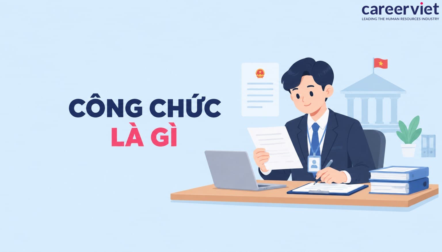 Công chức là gì? Điều kiện dự thi, xét tuyển công chức và lương 2026