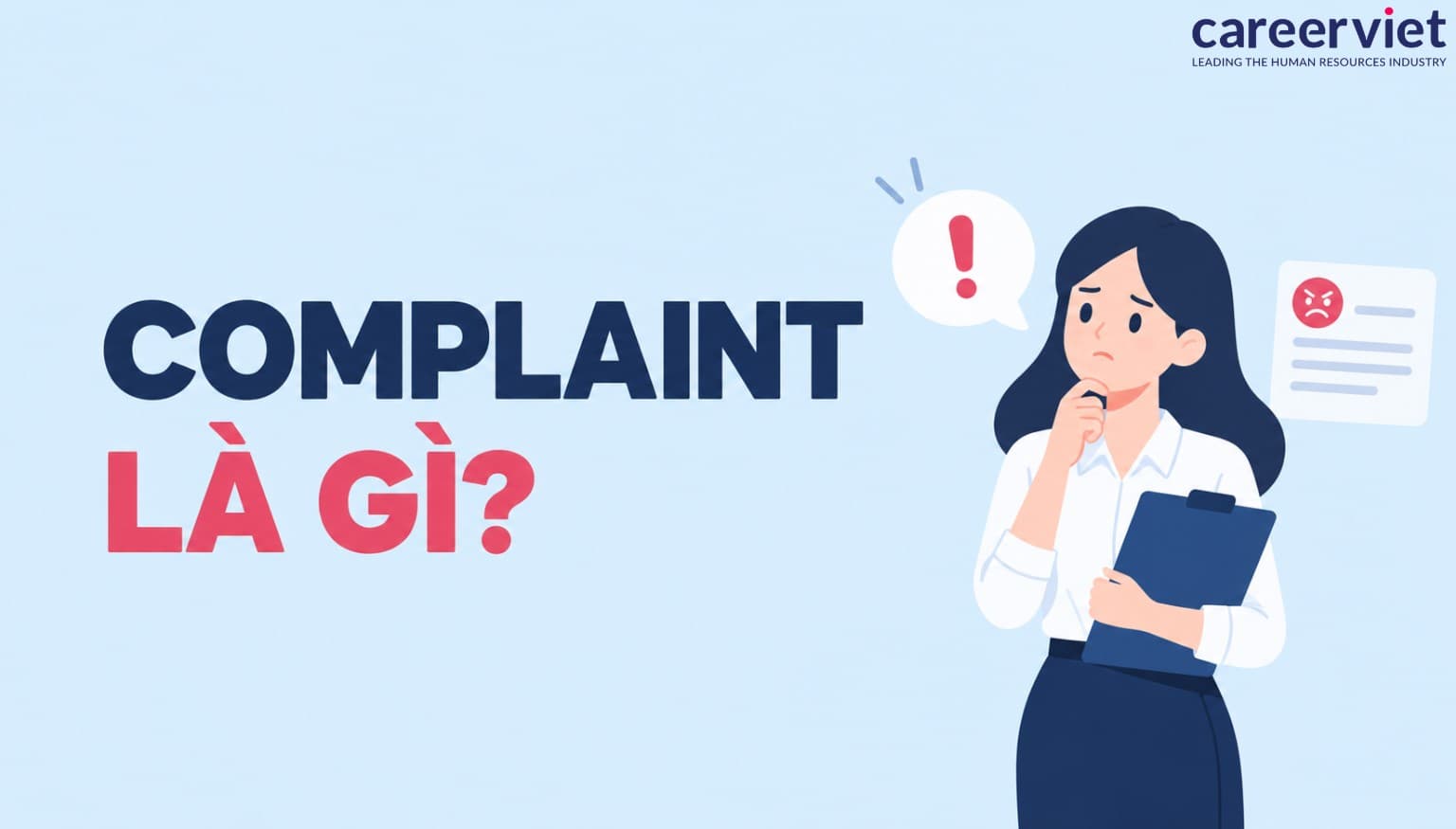 Complaint là gì? Ý nghĩa và cách xử lý khiếu nại khéo léo