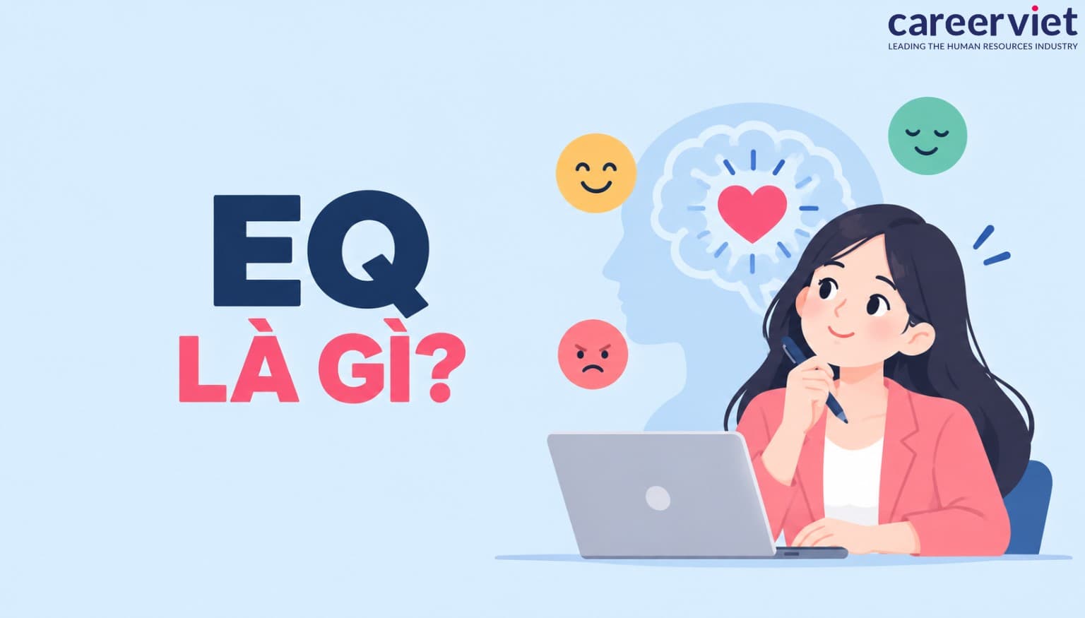 EQ là gì? Chỉ số EQ và IQ khác biệt như nào? Cách cải thiện EQ