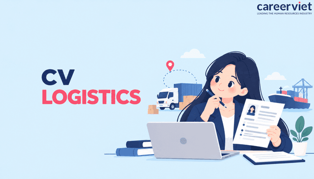 TOP 40+ mẫu CV nhân viên logistics chuyên nghiệp - Tải file miễn phí