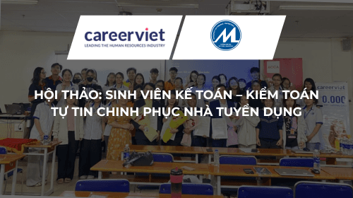 Hội Thảo: Sinh Viên Kế Toán – Kiểm Toán Tự Tin Chinh Phục Nhà Tuyển Dụng